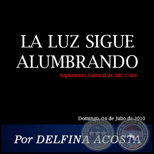 LA LUZ SIGUE ALUMBRANDO - Por DELFINA ACOSTA - Domingo, 04 de Julio de 2018